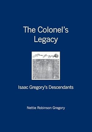 Image du vendeur pour The Colonel\ s Legacy: Isaac Gregory\ s Descendants mis en vente par moluna