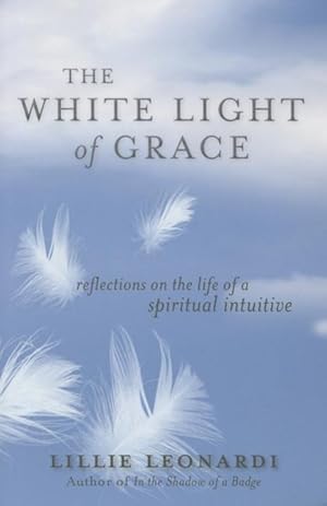 Bild des Verkufers fr The White Light of Grace: Reflections on the Life of a Spiritual Intuitive zum Verkauf von moluna