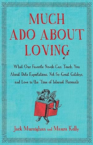 Seller image for Much ADO about Loving: What Our Favorite Novels Can Teach You about Date Expectations, Not So-Great Gatsbys, and Love in the Time of Internet for sale by moluna