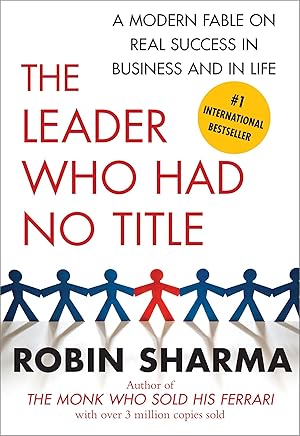 Bild des Verkufers fr The Leader Who Had No Title: A Modern Fable on Real Success in Business and in Life zum Verkauf von moluna