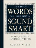 Bild des Verkufers fr Bly, R: The Big Book Of Words You Should Know To Sound Smart zum Verkauf von moluna