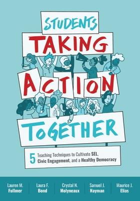 Imagen del vendedor de Students Taking Action Together: 5 Teaching Techniques to Cultivate Sel, Civic Engagement, and a Healthy Democracy a la venta por moluna