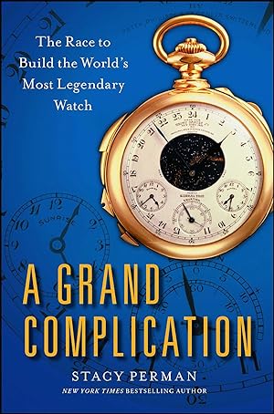 Bild des Verkufers fr Grand Complication: The Race to Build the World\ s Most Legendary Watch zum Verkauf von moluna