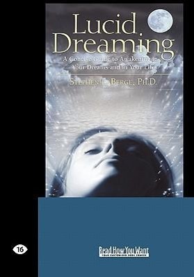 Bild des Verkufers fr Lucid Dreaming: A Concise Guide to Awakening in Your Dreams and in Your Life (Easyread Large Edition) zum Verkauf von moluna