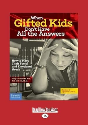 Bild des Verkufers fr When Gifted Kids Don\ t Have All the Answers: How to Meet Their Social and Emotional Needs (Revised & Updated Edition) (Large Print 16pt) zum Verkauf von moluna