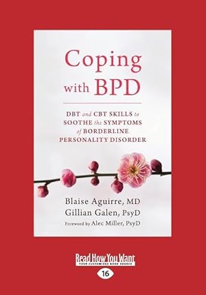 Bild des Verkufers fr Coping with BPD: DBT and CBT Skills to Soothe the Symptoms of Borderline Personality Disorder (Large Print 16pt) zum Verkauf von moluna