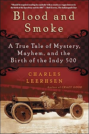 Bild des Verkufers fr Blood and Smoke: A True Tale of Mystery, Mayhem, and the Birth of the Indy 500 zum Verkauf von moluna