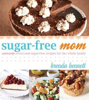 Bild des Verkufers fr Sugar-Free Mom Naturally Sweet and Sugar-Free Recipes for the Whole Family zum Verkauf von moluna