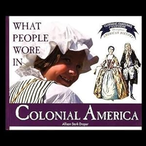 Bild des Verkufers fr What People Wore in Colonial America zum Verkauf von moluna