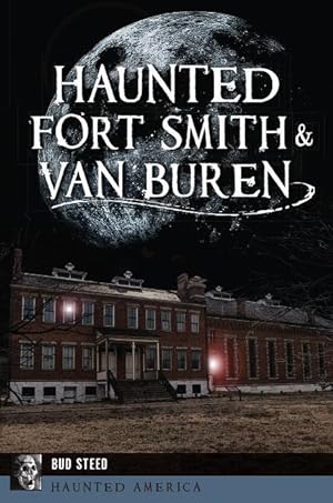 Bild des Verkufers fr Haunted Fort Smith & Van Buren zum Verkauf von moluna