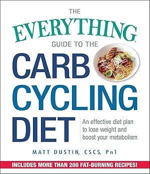 Bild des Verkufers fr The Everything Guide to the Carb Cycling Diet: An Effective Diet Plan to Lose Weight and Boost Your Metabolism zum Verkauf von moluna