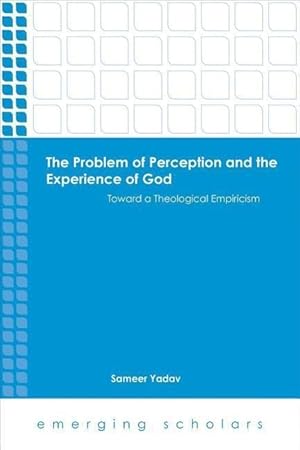 Bild des Verkufers fr The Problem of Perception and the Experience of God: Toward a Theological Empiricism zum Verkauf von moluna