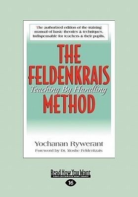 Bild des Verkufers fr The Feldenkrais Method: Teaching by Handling (Large Print 16pt) zum Verkauf von moluna