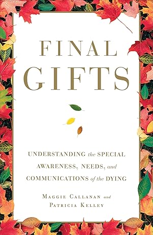 Bild des Verkufers fr Final Gifts: Understanding the Special Awareness, Needs, and Communications of the Dying zum Verkauf von moluna