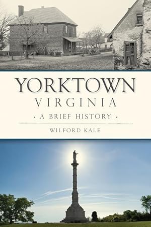 Bild des Verkufers fr Yorktown, Virginia: A Brief History zum Verkauf von moluna