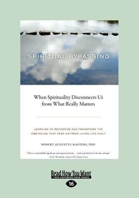 Imagen del vendedor de Spiritual Bypassing: When Spirituality Disconnects Us from What Really Matters (Large Print 16pt) a la venta por moluna