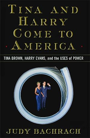 Bild des Verkufers fr Tina and Harry Come to America: Tina Brown, Harry Evans, and the Uses of Power zum Verkauf von moluna