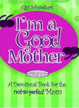 Bild des Verkufers fr I\ m a Good Mother: Affirmations for the Not-So-Perfect Mom zum Verkauf von moluna