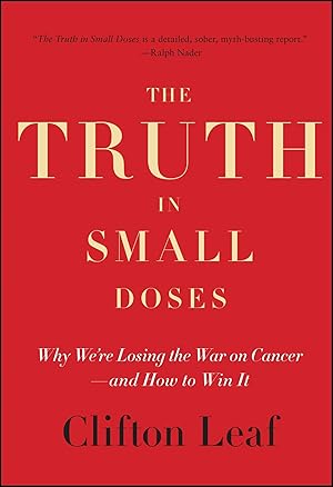 Bild des Verkufers fr The Truth in Small Doses: Why We\ re Losing the War on Cancer - And How to Win It zum Verkauf von moluna