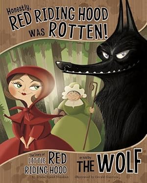 Bild des Verkufers fr Honestly, Red Riding Hood Was Rotten!: The Story of Little Red Riding Hood as Told by the Wolf zum Verkauf von moluna