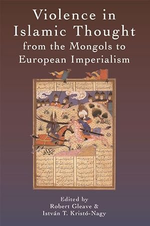 Bild des Verkufers fr Violence in Islamic Thought from the Mongols to European Imperialism zum Verkauf von moluna