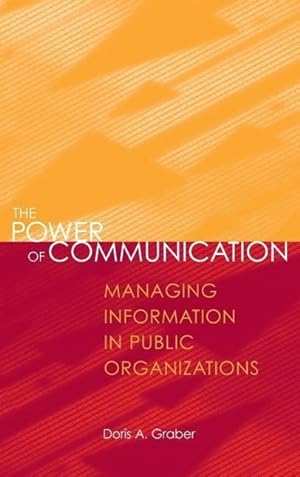 Bild des Verkufers fr The Power of Communication: Managing Information in Public Organizations zum Verkauf von moluna