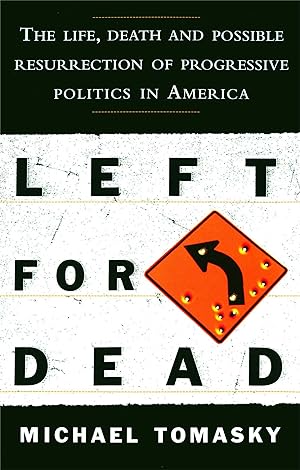 Bild des Verkufers fr Left for Dead: The Life, Death, and Possible Resurrection of Progressive Politics in America zum Verkauf von moluna