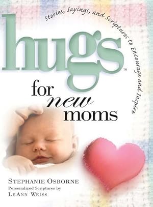 Bild des Verkufers fr Hugs for New Moms: Stories, Sayings, and Scriptures to Encourage and Inspire zum Verkauf von moluna