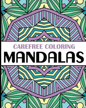 Bild des Verkufers fr Carefree Coloring Mandalas: Color Your Cares Away! zum Verkauf von moluna