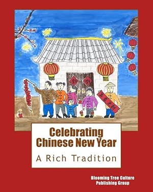 Seller image for Celebrating Chinese New Year: A Rich Tradition for sale by moluna