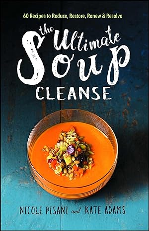 Bild des Verkufers fr The Ultimate Soup Cleanse: 60 Recipes to Reduce, Restore, Renew & Resolve zum Verkauf von moluna