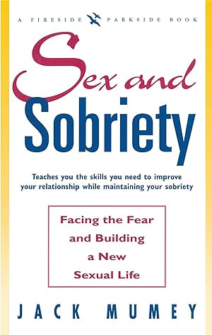 Seller image for Sex and Sobriety: Facing the Fear and Building a New Sexual Life for sale by moluna