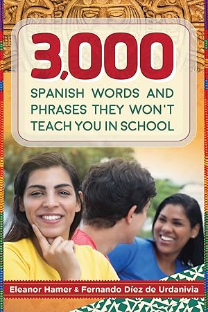 Bild des Verkufers fr 3,000 Spanish Words and Phrases They Won\ t Teach You in School zum Verkauf von moluna