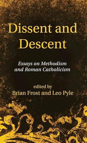 Bild des Verkufers fr Dissent and Descent: Essays on Methodism and Roman Catholicism zum Verkauf von moluna