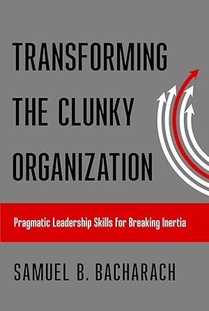 Bild des Verkufers fr Transforming the Clunky Organization: Pragmatic Leadership Skills for Breaking Inertia zum Verkauf von moluna