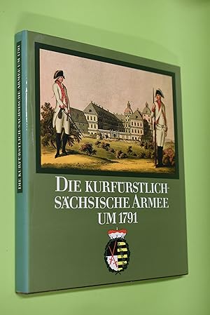 Die Kurfürstlich-Sächsische Armee um 1791 : 200 Kupferstiche. entworfen, gezeichnet u. koloriert ...