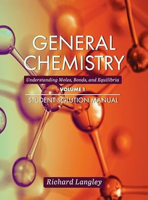 Bild des Verkufers fr General Chemistry: Understanding Moles, Bonds, and Equilibria Student Solution Manual, Volume 1 zum Verkauf von moluna