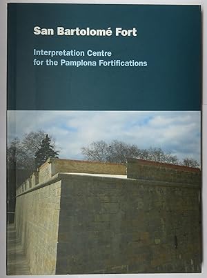 Imagen del vendedor de San Bartolome Fort: Interpretation Centre for the Pamplona Fortifications a la venta por St Marys Books And Prints