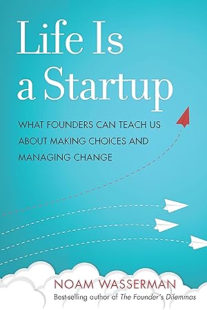 Bild des Verkufers fr Life Is a Startup: What Founders Can Teach Us about Making Choices and Managing Change zum Verkauf von moluna