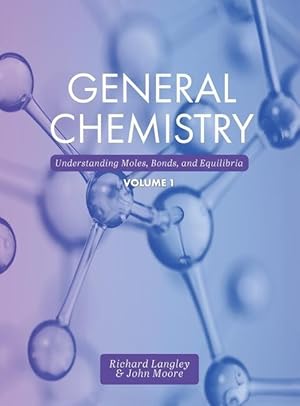 Bild des Verkufers fr General Chemistry: Understanding Moles, Bonds, and Equilibria, Volume 1 zum Verkauf von moluna