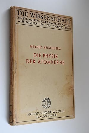 Die Physik der Atomkerne : 8 Vorträge, gehalten auf Veranlassung des Vereins Deutscher Elektrotec...