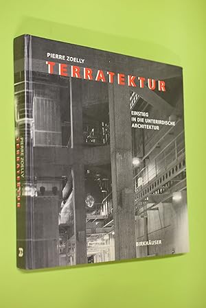 Bild des Verkufers fr Terratektur : Einstieg in die unterirdische Architektur. Pierre Zoelly zum Verkauf von Antiquariat Biebusch