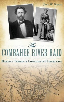 Bild des Verkufers fr The Combahee River Raid: Harriet Tubman & Lowcountry Liberation zum Verkauf von moluna