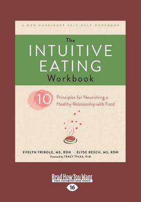 Bild des Verkufers fr The Intuitive Eating Workbook: Ten Principles for Nourishing a Healthy Relationship with Food (Large Print 16pt) zum Verkauf von moluna