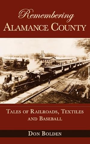 Bild des Verkufers fr Remembering Alamance County: Tales of Railroads, Textiles and Baseball zum Verkauf von moluna