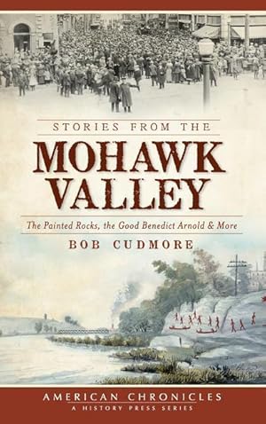 Bild des Verkufers fr Stories from the Mohawk Valley: The Painted Rocks, the Good Benedict Arnold & More zum Verkauf von moluna