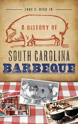 Bild des Verkufers fr A History of South Carolina Barbeque zum Verkauf von moluna