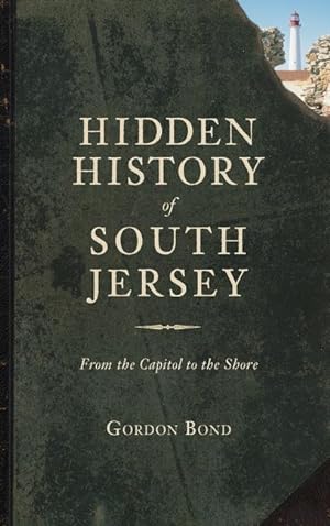 Image du vendeur pour Hidden History of South Jersey: From the Capitol to the Shore mis en vente par moluna