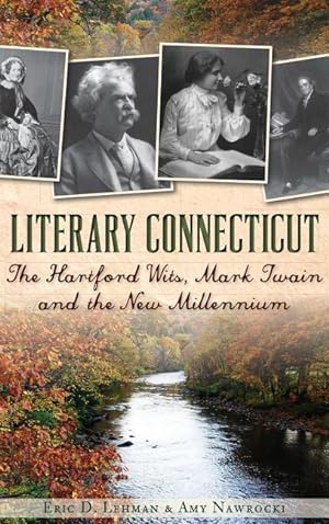 Bild des Verkufers fr Literary Connecticut: The Hartford Wits, Mark Twain and the New Millennium zum Verkauf von moluna