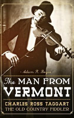 Bild des Verkufers fr The Man from Vermont: Charles Ross Taggart: The Old Country Fiddler zum Verkauf von moluna